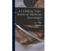 A Clinical Text-Book Of Medical Diagnosis
