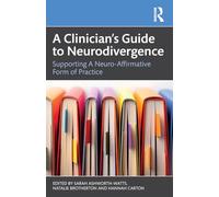 A Clinician’s Guide to Neurodivergence: Supporting a Neuro-affirmative Form of Practice