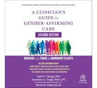 A Clinician's Guide to Gender-Affirming Care, Second Edition: Working with Trans and Nonbinary Clients