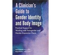 A Clinicians Guide to Gender Identity and Body Image by Kayti Protos Kayti Protos (Auteur)