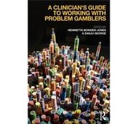 A Clinician'S Guide To Working With Problem Gamblers (Paperback) Henrietta Bowden - Jones, Sanju George (Auteur)