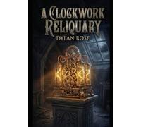 A Clockwork Reliquary