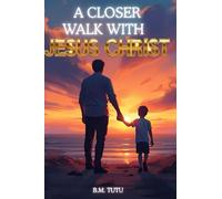 A Closer Walk With Jesus Christ: A Book Series on Christology and discovering your purpose - Volume 1