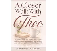 A Closer Walk With Thee: A Gentle Walk Into Trust And Love, And A Deeper Relationship With God. A Breath Of Fresh Air For The Weary Soul, Like A Quiet Conversation With Your Faith.
