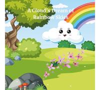 A Cloud's dream of Rainbow Skies: A heartwarming story + coloring fun with animals and more activities.