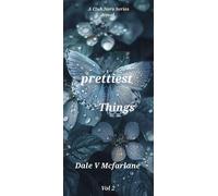 A Club Nero Series- Little Pretty Things - Prettiest Things - Vol 2 Vol 2, #2 - Dale v Mcfarlane - Dale v Mcfarlane - ebook (ePub) - Livre