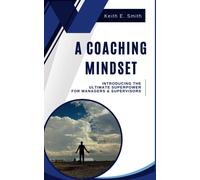 A Coaching Mindset: Introducing The Ultimate Superpower For Managers & Supervisors