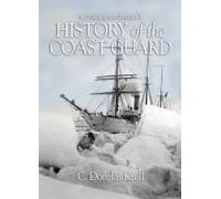 A Coast Guardsman's History Of The U.S. Coast Guard