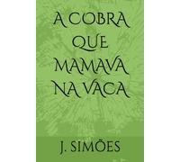A COBRA QUE MAMAVA NA VACA