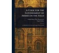 A Code For The Government Of Armies In The Field
