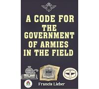 A Code for the Government of Armies in the Field