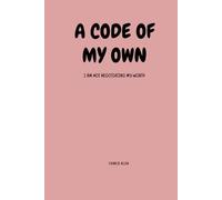 A CODE OF MY OWN: I am NOT negotiating MY WORTH