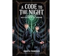 A Code to the Night A Handbook for Investigators of the Unknown - Dakota Frandsen - Bald and Bonkers Network LLC - ebook (ePub) - Livre