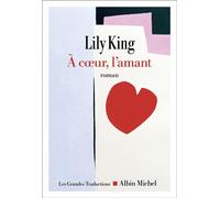 A coeur, l'amant - Lily King - Albin Michel - broché - Roman