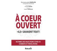 A coeur ouvert - Ils savaient tout ! Victimes des injections Covid-19 - Combats et révélations