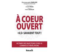 A coeur ouvert - Ils savaient tout ! Victimes des injections Covid-19 - Combats et révélations - Emmanuelle Darles - Medicatrix - Poche - Etude