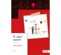 À coeur ouvert - Patrick Delacoux - Nombre 7 - broché - Biographie