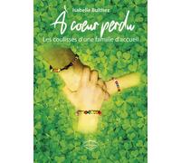 A coeur perdu Les coulisses d'une famille d'accueil - Isabelle Bulthez - Etre Vu Pour Etre Lu - broché - Biographie
