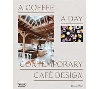 Chris Van Uffelen – A Coffee a Day – Contemporary Café Design – Thames & Hudson