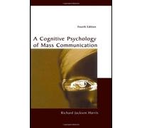 A Cognitive Psychology of Mass Communication