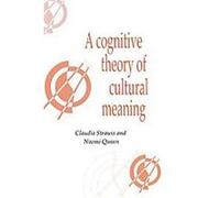 A Cognitive Theory of Cultural Meaning, Publications of the Society for Psychological Anthropology Claudia Strauss, D.C.) American Anthropological Association Meeting 1989 Washington, Naomi Quinn (Aut