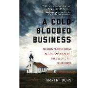 A Cold-Blooded Business: Adultery, Murder, And A Killer's Path From The Bible Belt To The Boardroom