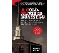 A Cold-Blooded Business: Adultery, Murder, And A Killer's Path From The Bible Belt To The Boardroom