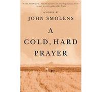 A Cold Hard Prayer by John Smolens John Smolens (Auteur)