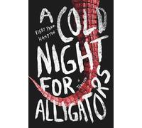 A Cold Night for Alligators: A rogue epidemiologist tackles a mysterious outbreak in this horror thriller