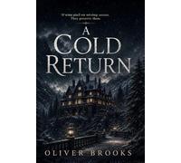 A Cold Return: A Gothic Mystery of Old Money, Buried Secrets, and a Death in the Snow