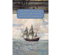 A Cold Welcome: The Little Ice Age and Europe's Encounter With North America