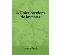 A Colecionadora de Instantes