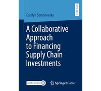 A Collaborative Approach To Financing Supply Chain Investments