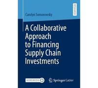 A Collaborative Approach To Financing Supply Chain Investments