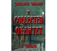 A Collected Quartet: The Continuing Chronicles Of Sherlock Holmes