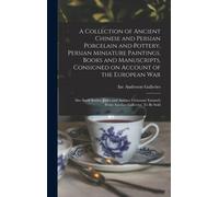 A Collection Of Ancient Chinese And Persian Porcelain And Pottery, Persian Miniature Paintings, Books And Manuscripts, Consigned On Account Of The Eur