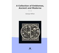 A Collection of Emblemes, Ancient and Moderne