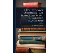 A Collection of Excessively Rare Books, Letters and Illuminated Manuscripts