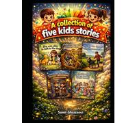 A collection of five kids stories: Adventures for young readers Large Print
