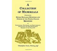 A Collection Of Memorials Concerning Diverse Deceased Ministers And Others Of The People Called Quakers
