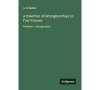 A Collection of Old English Plays; In Four Volumes: Volume 1 - in large print