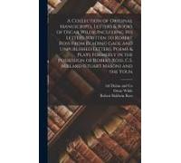 A Collection Of Original Manuscripts, Letters & Books Of Oscar Wilde, Including His Letters Written To Robert Ross From Reading Gaol And Unpublished Letters, Poems & Plays Formerly In The Possession O