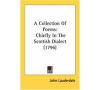 A Collection of Poems: Chiefly in the Scottish Dialect (1796) Lauderdale, John (Auteur)