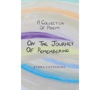 A Collection of Poems: On the Journey of Remembering