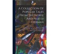 A Collection Of Popular Tales From The Norse And North German - Creative Media Partners LLC - Creative Media Partners LLC - Livre en Anglais Creative Media Partners LLCCreative Media Partners LLC (Aut