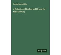 A Collection of Psalms and Hymns for the Sanctuary