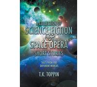 A Collection Of Science Fiction & Space Opera Short Stories