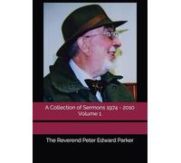 A Collection of Sermons 1974 - 2010 Volume 1