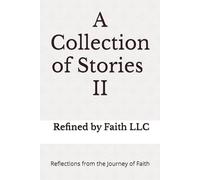 A Collection of Stories II: Reflections from the Journey of Faith