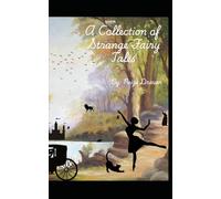 A Collection of Strange Fairy Tales